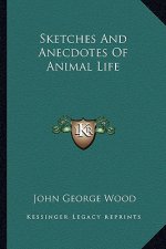 Sketches and Anecdotes of Animal Life