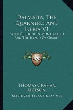 Dalmatia, the Quarnero and Istria V1: With Cettigne in Montenegro and the Island of Grado