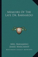 Memoirs of the Late Dr. Barnardo