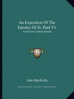 An Exposition of the Epistles of St. Paul V1: And of the Catholic Epistles