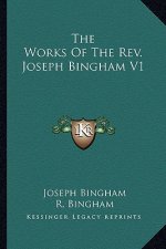 The Works of the REV. Joseph Bingham V1