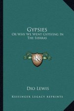 Gypsies: Or Why We Went Gypsying in the Sierras