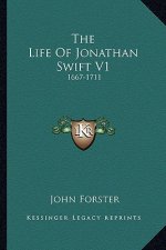 The Life of Jonathan Swift V1: 1667-1711