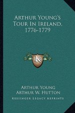 Arthur Young's Tour in Ireland, 1776-1779