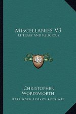 Miscellanies V3: Literary and Religious