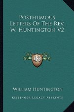 Posthumous Letters of the REV. W. Huntington V2