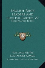 English Party Leaders and English Parties V2: From Walpole to Peel