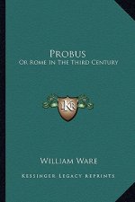 Probus: Or Rome in the Third Century