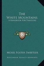 The White Mountains: A Handbook for Travelers