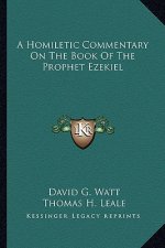 A Homiletic Commentary on the Book of the Prophet Ezekiel