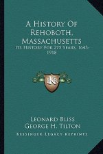 A History Of Rehoboth, Massachusetts: Its History For 275 Years, 1643-1918