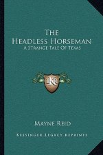 The Headless Horseman: A Strange Tale of Texas