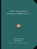 Baker's Biographical Dictionary of Musicians V1