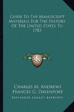 Guide To The Manuscript Materials For The History Of The United States To 1783