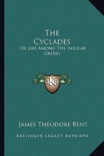 The Cyclades: Or Life Among the Insular Greeks