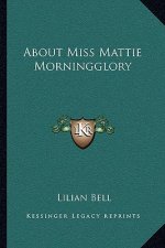 About Miss Mattie Morningglory