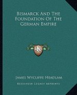 Bismarck and the Foundation of the German Empire