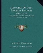 Memoirs of Gen. Thomas Francis Meagher: Comprising the Leading Events of His Career