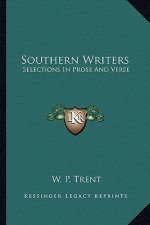 Southern Writers: Selections in Prose and Verse