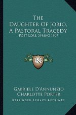 The Daughter of Jorio, a Pastoral Tragedy: Poet Lore, Spring 1907