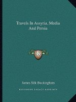 Travels in Assyria, Media and Persia