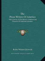 The Prose Writers Of America: With A Survey Of The History, Condition And Prospects Of American Literature