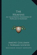 The Heavens: An Illustrated Handbook of Popular Astronomy