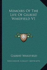 Memoirs of the Life of Gilbert Wakefield V1