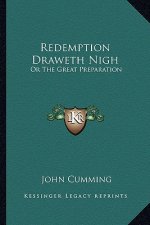 Redemption Draweth Nigh: Or the Great Preparation