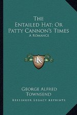 The Entailed Hat; Or Patty Cannon's Times: A Romance