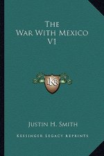 The War with Mexico V1