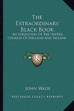 The Extraordinary Black Book: An Exposition of the United Church of England and Ireland