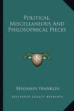 Political, Miscellaneous and Philosophical Pieces