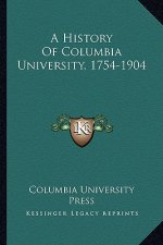 A History Of Columbia University, 1754-1904