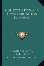 Collected Poems by Edwin Arlington Robinson