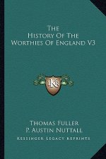 The History Of The Worthies Of England V3