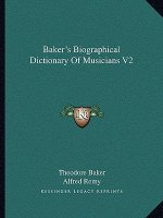 Baker's Biographical Dictionary of Musicians V2