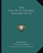The Life of St. Columba, Founder of Hy