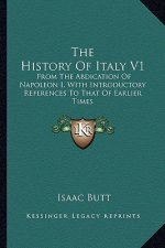 The History Of Italy V1: From The Abdication Of Napoleon I, With Introductory References To That Of Earlier Times
