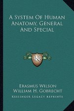 A System of Human Anatomy, General and Special