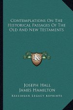 Contemplations on the Historical Passages of the Old and New Testaments