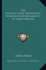 The Ancient Stone Implements, Weapons and Ornaments of Great Britain