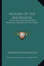 History Of The MacKenzies: With Genealogies Of The Principal Families Of The Name