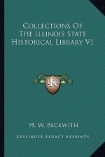Collections of the Illinois State Historical Library V1
