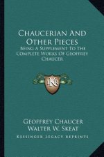 Chaucerian and Other Pieces: Being a Supplement to the Complete Works of Geoffrey Chaucer