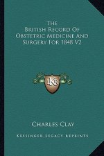 The British Record of Obstetric Medicine and Surgery for 1848 V2