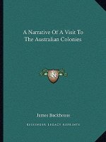 A Narrative of a Visit to the Australian Colonies