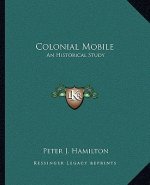 Colonial Mobile: An Historical Study