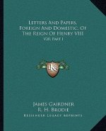 Letters and Papers, Foreign and Domestic, of the Reign of Henry VIII: V20, Part I