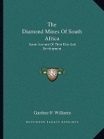 The Diamond Mines of South Africa: Some Account of Their Rise and Development